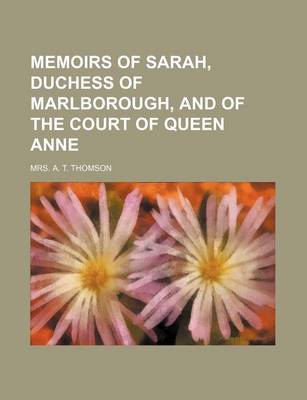 Book cover for Memoirs of Sarah, Duchess of Marlborough, and of the Court of Queen Anne (Volume 1)