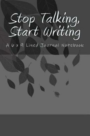 Cover of Stop Talking, Start Writing