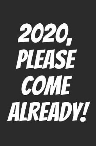 Cover of 2020, Please Come Already!