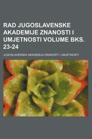 Cover of Rad Jugoslavenske Akademije Znanosti I Umjetnosti Volume Bks. 23-24