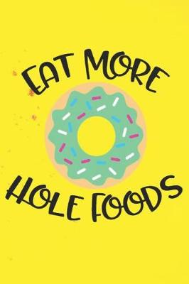 Book cover for Eat More Hole Foods