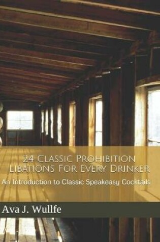 Cover of 24 Classic Prohibition Libations For Every Drinker