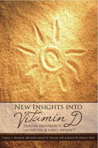 Cover of New Insights into Vitamin D: During Pregnancy, Lactation and Early Infancy