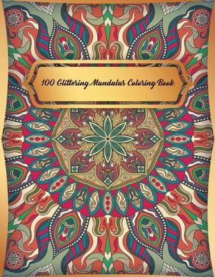 Book cover for 100 Glittering Mandalas Coloring Book