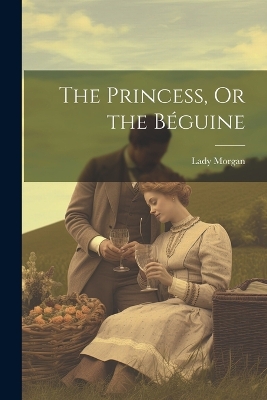 Book cover for The Princess, Or the Béguine