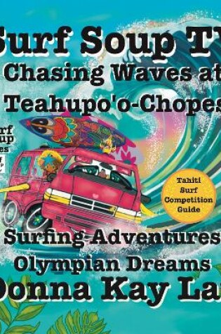 Cover of Surf Soup TV: Chasing Waves at Teahupo'o-Chopes