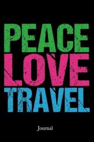 Cover of Peace Love Travel Journal