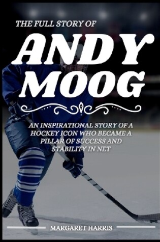 Cover of The Full Story of Andy Moog