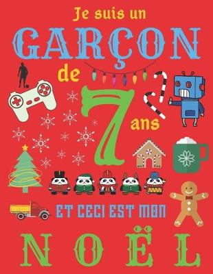 Book cover for Je suis un garcon de 7 ans et ceci est mon Noel