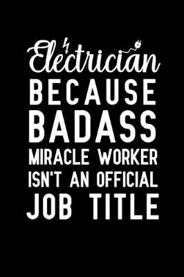 Cover of Electrician because badass miracle worker isn't an official job title