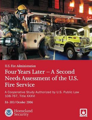 Cover of Four Years Later - A Second Needs Assessment of the U.S. Fire Service