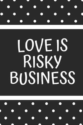 Book cover for Love Is Risky Business