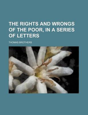 Book cover for The Rights and Wrongs of the Poor, in a Series of Letters