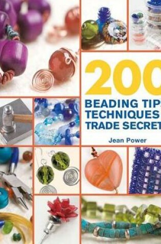 Cover of 200 Beading Tips, Techniques & Trade Secrets