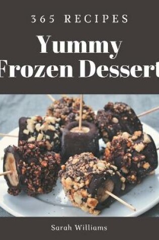 Cover of 365 Yummy Frozen Dessert Recipes