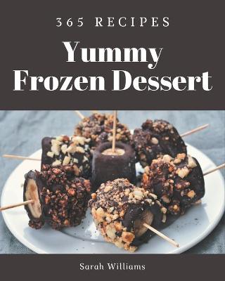 Book cover for 365 Yummy Frozen Dessert Recipes