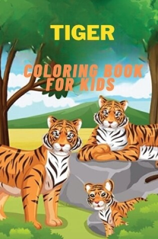 Cover of Tiger Coloring Book for Kids