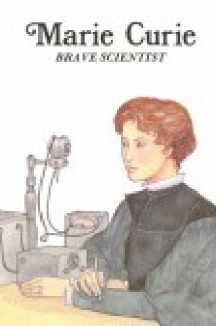 Cover of Marie Curie, Brave Scientist