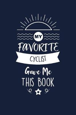 Book cover for My Favorite Cyclist Gave Me This Book