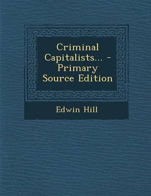 Book cover for Criminal Capitalists... - Primary Source Edition