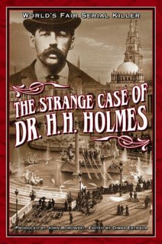 Cover of The Strange Case of Dr. H.H. Holmes: World's Fair Serial Killer