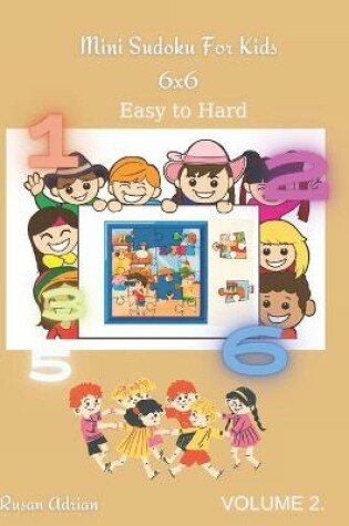 Cover of Mini Sudoku For Kids 6 x 6