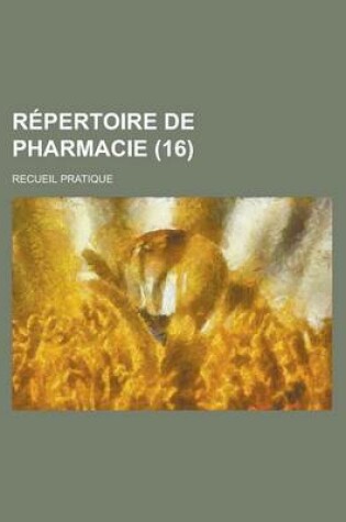 Cover of Repertoire de Pharmacie; Recueil Pratique (16)