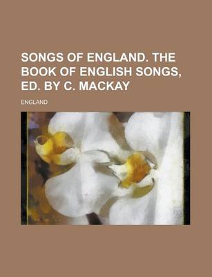 Book cover for Songs of England. the Book of English Songs, Ed. by C. MacKay