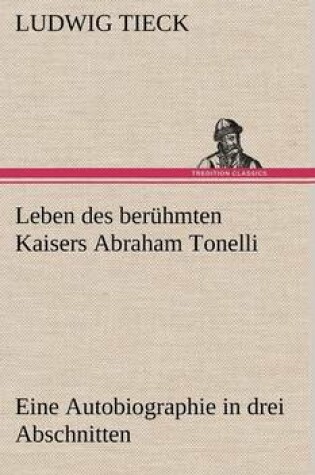 Cover of Leben Des Beruhmten Kaisers Abraham Tonelli