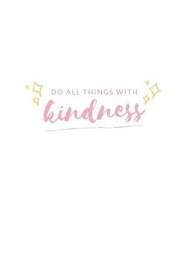 Book cover for Do All Things With Kindness