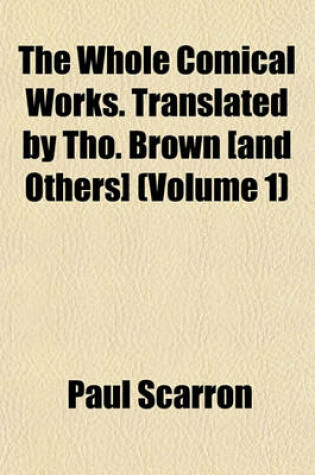 Cover of The Whole Comical Works. Translated by Tho. Brown [And Others] (Volume 1)