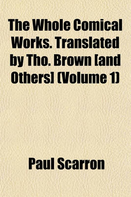 Book cover for The Whole Comical Works. Translated by Tho. Brown [And Others] (Volume 1)