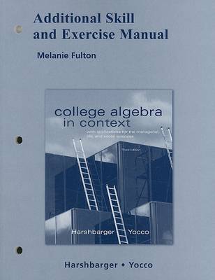 Book cover for Additional Skill and Exercise Manual for College Algebra in Context with Applications for the Managerial, Life, and Social Sciences