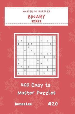 Book cover for Master of Puzzles Binary - 400 Easy to Master Puzzles 12x12 Vol.20