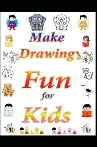 Cover of Make Drawing Fun for Kids!