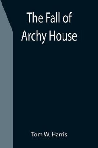 Cover of The Fall of Archy House