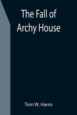 Book cover for The Fall of Archy House