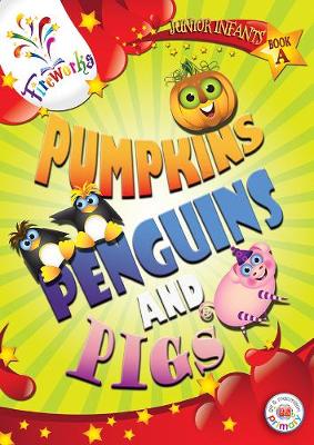 Cover of Pumpkins, Penguins and Pigs Junior Infants Book A