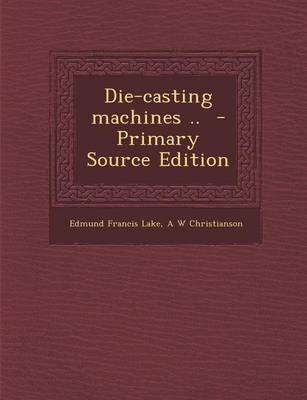 Book cover for Die-Casting Machines .. - Primary Source Edition