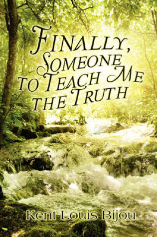 Cover of Finally, Someone to Teach Me the Truth