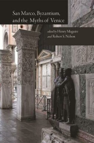Cover of San Marco, Byzantium, and the Myths of Venice