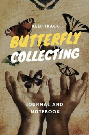 Cover of Keep Track Butterfly Collecting Journal and Notebook