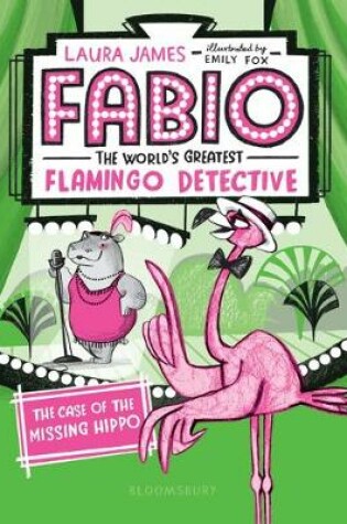 Cover of Fabio the World's Greatest Flamingo Detective: The Case of the Missing Hippo