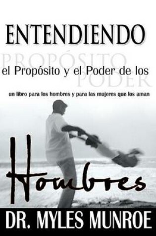 Cover of Entendiendo El Proposito y El Poder de Los Hombres