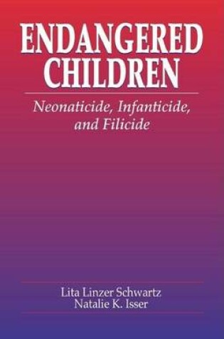 Cover of Endangered Children: Neonaticide, Infanticide, and Filicide. Pacific Institute Series on Forensic Psychology.