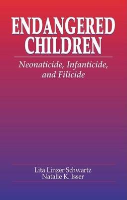 Cover of Endangered Children: Neonaticide, Infanticide, and Filicide. Pacific Institute Series on Forensic Psychology.