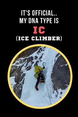 Book cover for It's Official.. My DNA Type Is IC (Ice Climber)