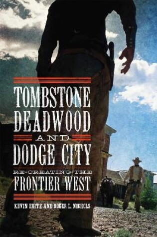 Cover of Tombstone, Deadwood, and Dodge City