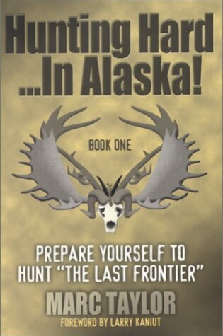 Cover of Hunting Hard...in Alaska!