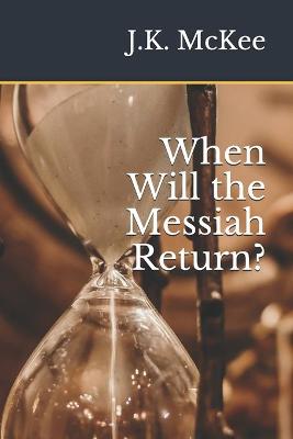 Book cover for When Will the Messiah Return?